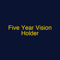 Five Year Vision Holder