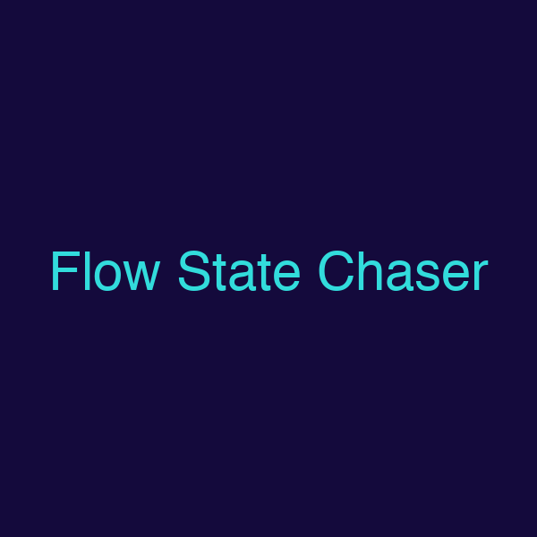 Flow State Chaser