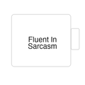 Fluent In Sarcasm | Tasse