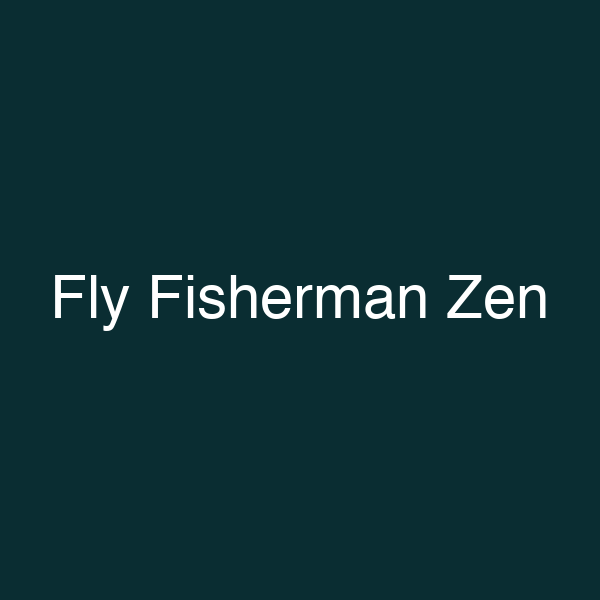 Fly Fisherman Zen