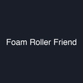 Foam Roller Friend