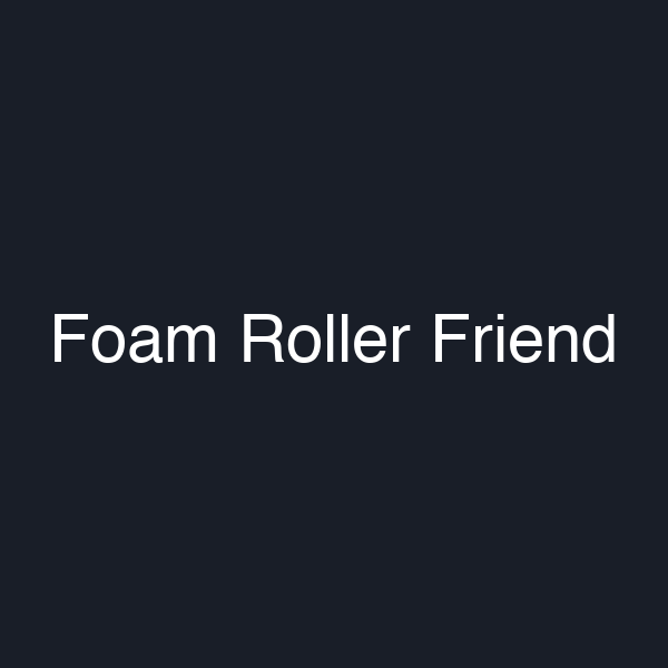 Foam Roller Friend