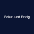 Fokus und Erfolg