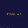 Foodie Soul | Hoodie