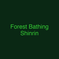 Forest Bathing Shinrin