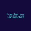 Forscher aus Leidenschaft