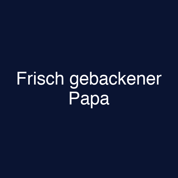 Frisch gebackener Papa
