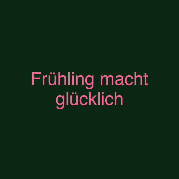 Frühling macht glücklich