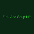 Fufu And Soup Life