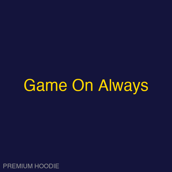 Game On Always | Hoodie