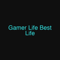 Gamer Life Best Life