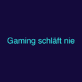 Gaming schläft nie