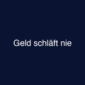 Geld schläft nie
