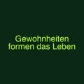 Gewohnheiten formen das Leben