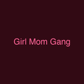 Girl Mom Gang