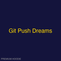 Git Push Dreams | Hoodie