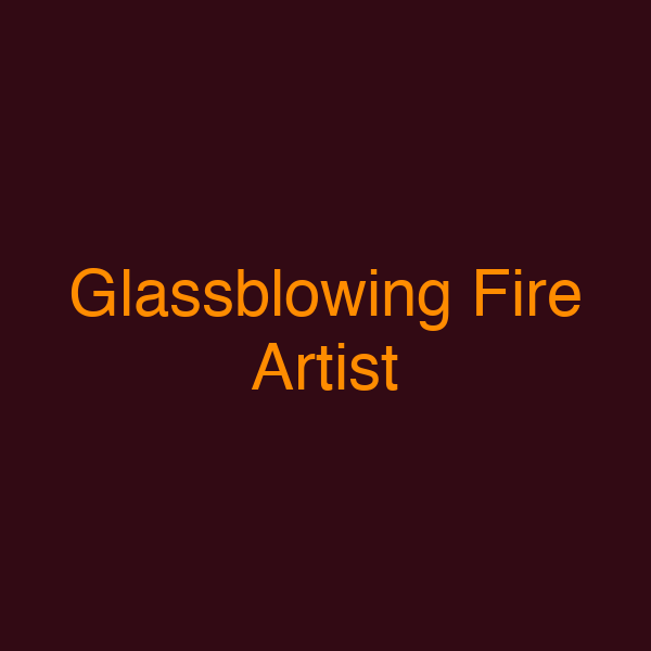 Glassblowing Fire Artist