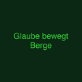 Glaube bewegt Berge