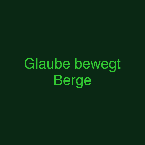 Glaube bewegt Berge
