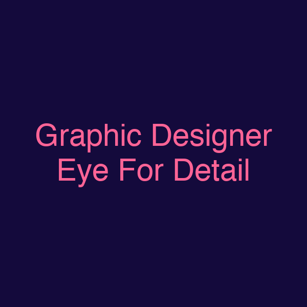 Graphic Designer Eye For Detail