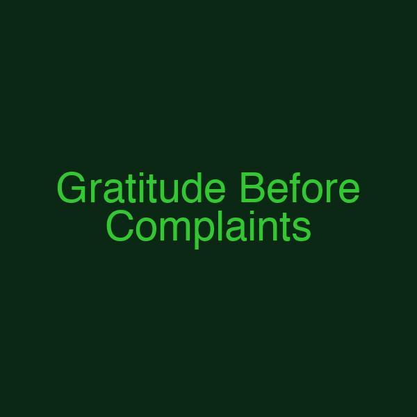 Gratitude Before Complaints