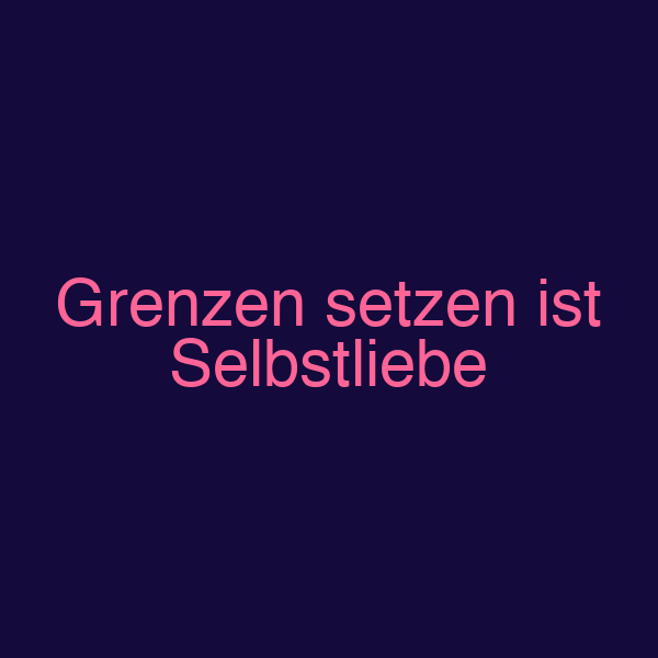 Grenzen setzen ist Selbstliebe