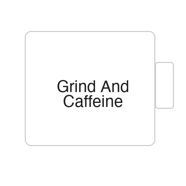 Grind And Caffeine | Tasse