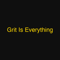 Grit Is Everything