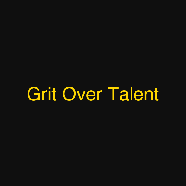 Grit Over Talent