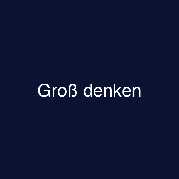 Groß denken