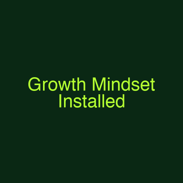 Growth Mindset Installed
