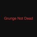 Grunge Not Dead