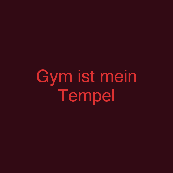 Gym ist mein Tempel