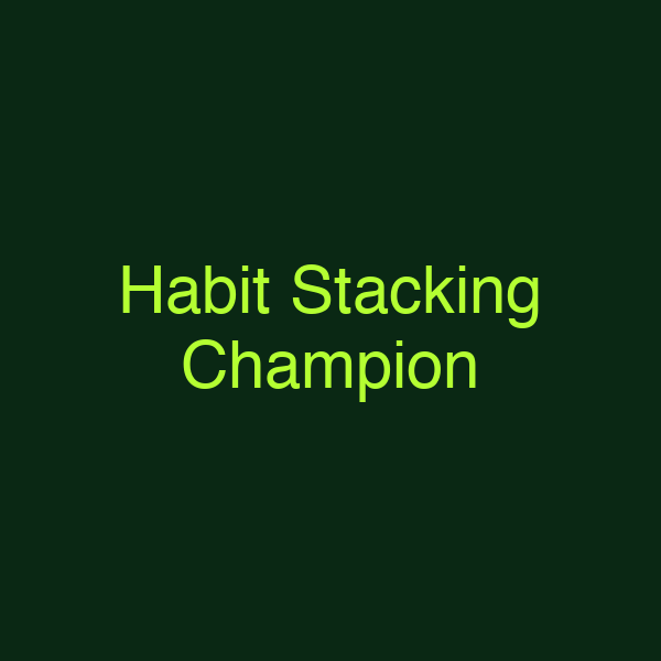 Habit Stacking Champion
