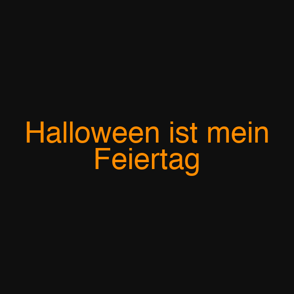 Halloween ist mein Feiertag