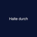 Halte durch