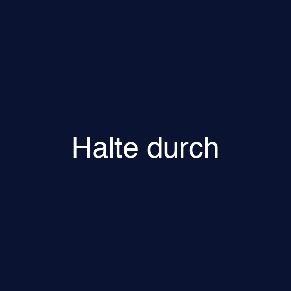 Halte durch