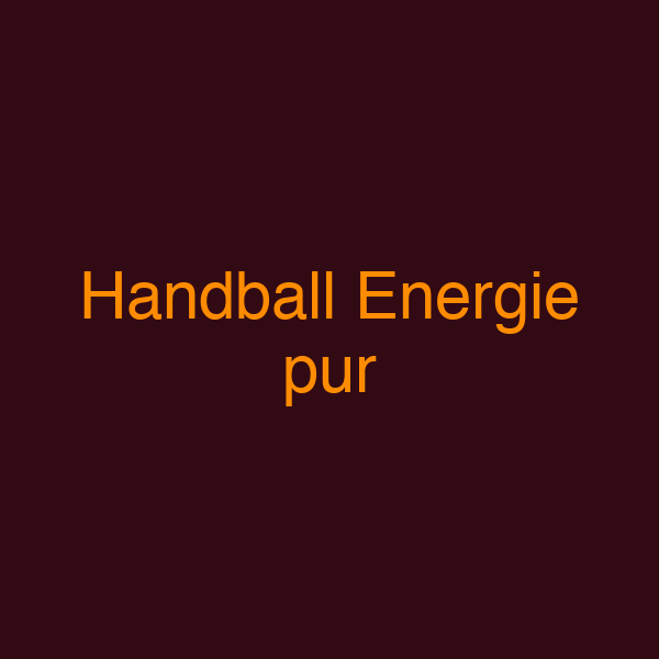Handball Energie pur
