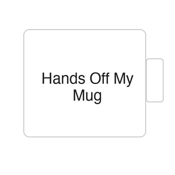 Hands Off My Mug | Tasse