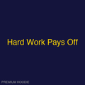 Hard Work Pays Off | Hoodie