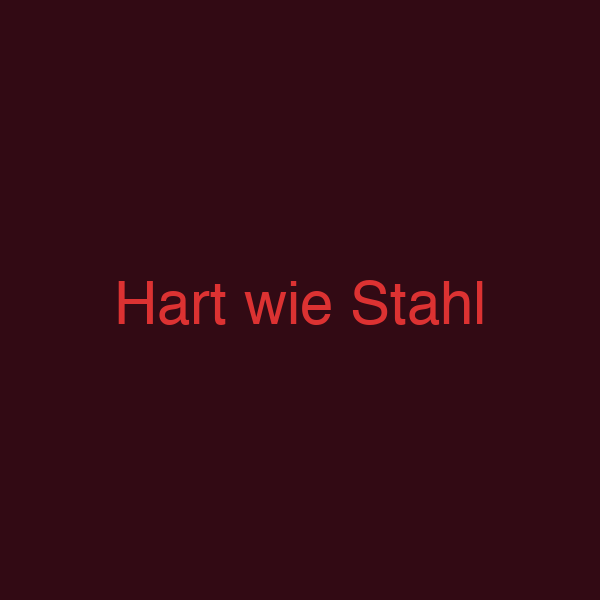 Hart wie Stahl