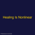 Healing Is Nonlinear | Hoodie