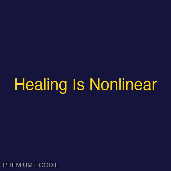 Healing Is Nonlinear | Hoodie