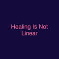Healing Is Not Linear