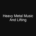 Heavy Metal Music And Lifting