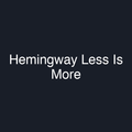 Hemingway Less Is More