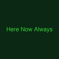 Here Now Always