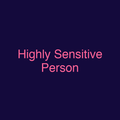 Highly Sensitive Person