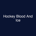 Hockey Blood And Ice