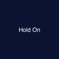 Hold On